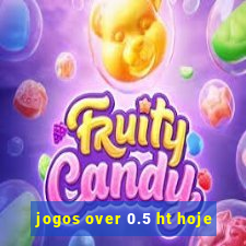 jogos over 0.5 ht hoje